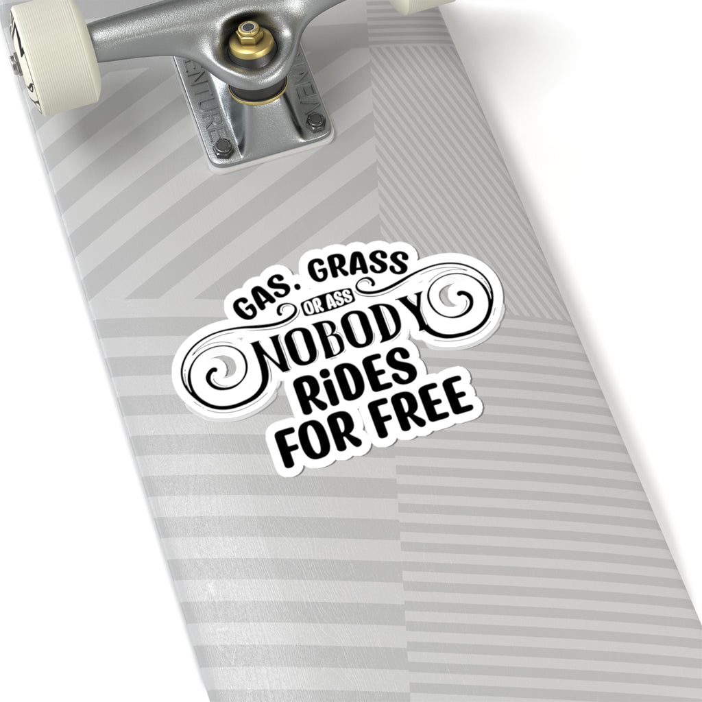 Funny Road Trip Sticker — "Gas, Grass, or Ass, Nobody Rides for Free" Kiss-Cut Sticker
