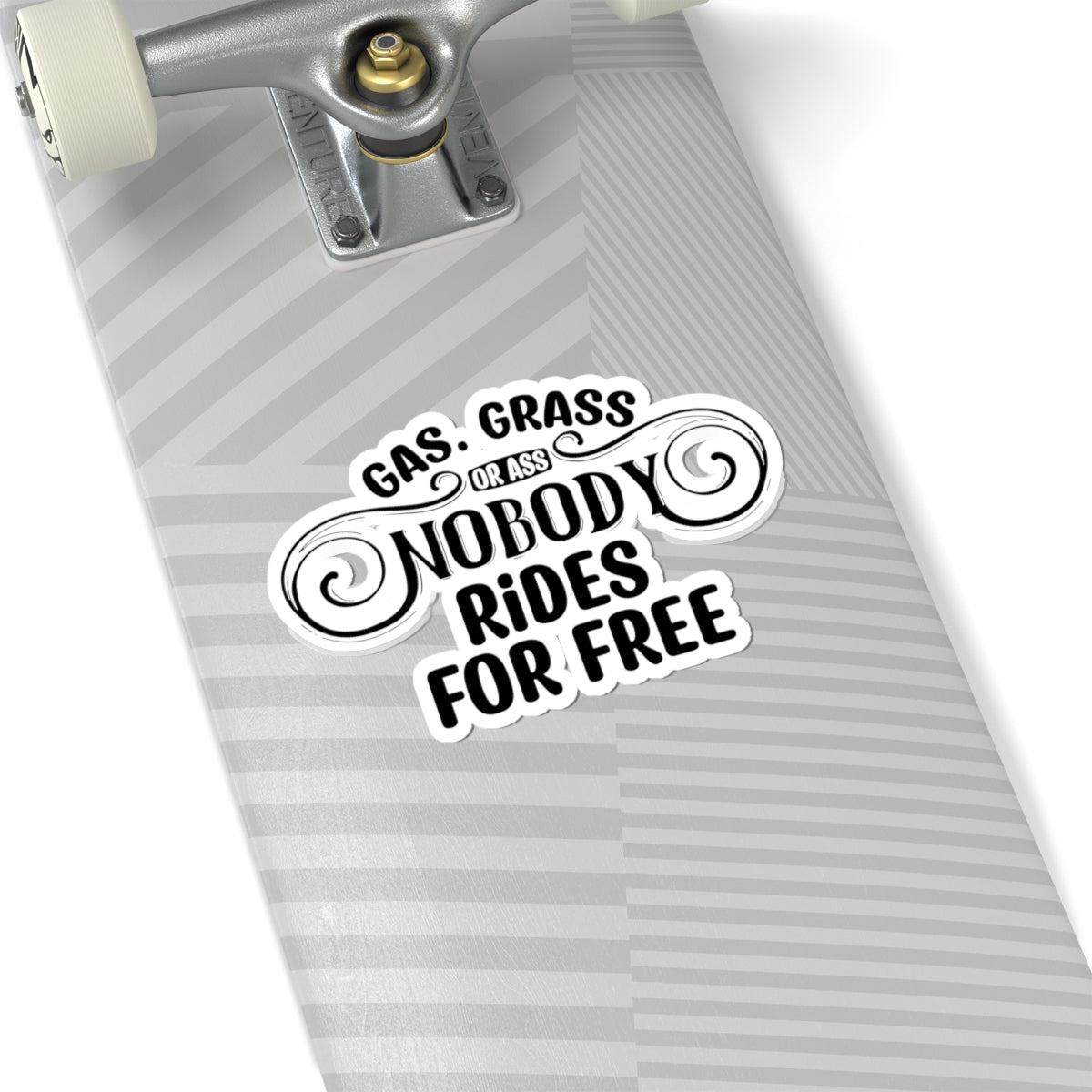 Funny Road Trip Sticker — "Gas, Grass, or Ass, Nobody Rides for Free" Kiss-Cut Sticker