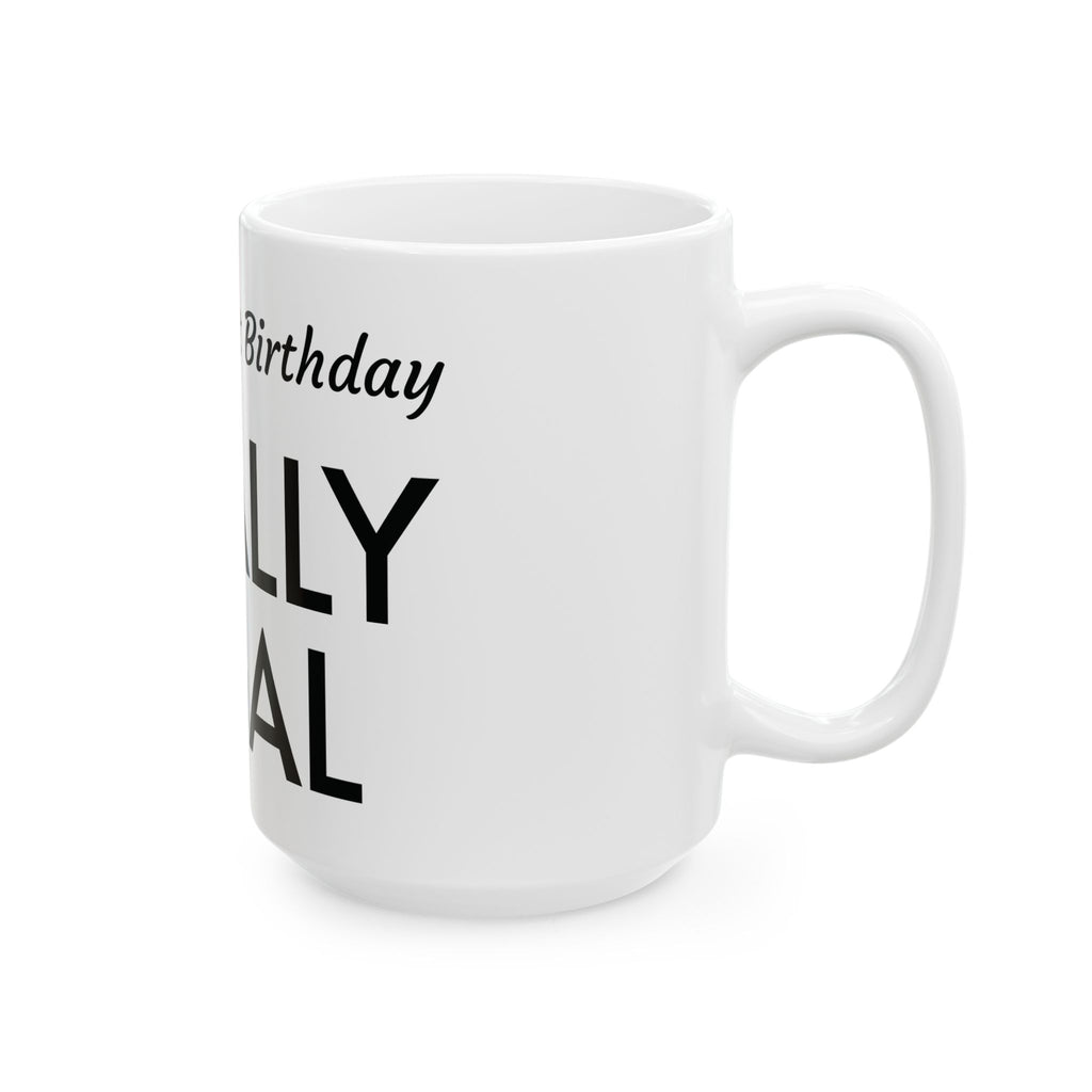 Finally Legal 21st Birthday Ceramic Mug — Personalized Name Option